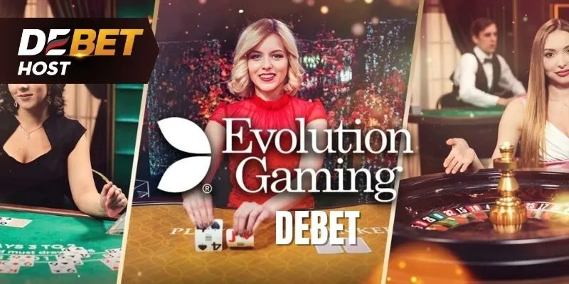 Evolution Gaming nhà cung cấp Casino trực tuyến hàng đầu kết hợp cùng DEBET