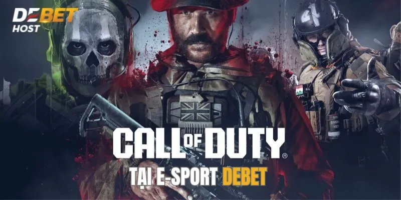 Game bắn súng đỉnh cao Call of Duty tại E-Sports DEBET