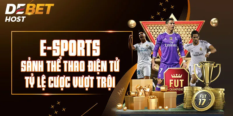 E-Sports – Sảnh Thể Thao Điện Tử Tỷ Lệ Cược Vượt Trội