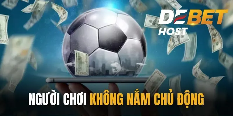 Hãy tránh xa kèo mà bạn không hiểu rõ