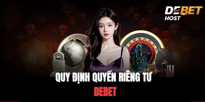 DEBET có những quy định quyền riêng tư như thế nào?