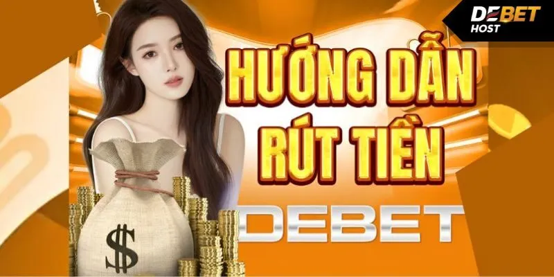 Hướng dẫn chi tiết các bước rút tiền DEBET