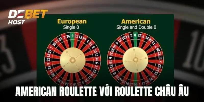 So sánh khác biệt Roulette kiểu Mỹ với Roulette European