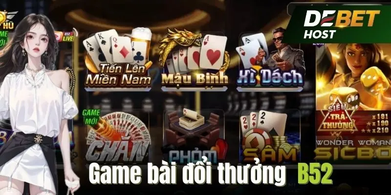 Game bài đổi thưởng với hàng loạt trò chơi nổi bật tại B52