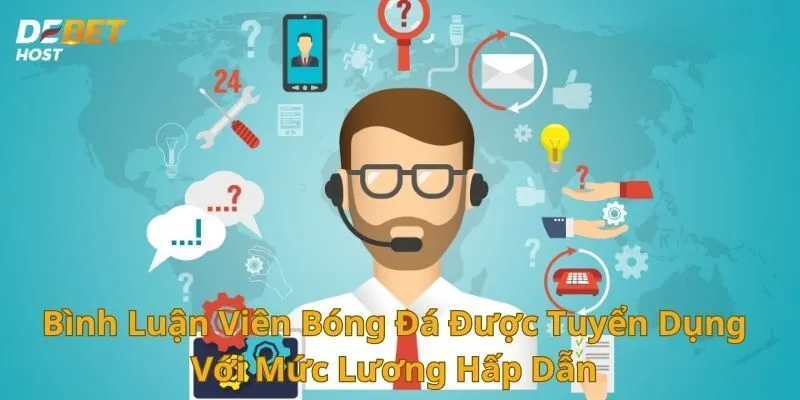 Bình Luận Viên Bóng Đá Được Tuyển Dụng Với Mức Lương Hấp Dẫn