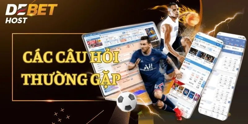 Hệ thống các câu hỏi thường gặp khi tham gia vào nhà cái DEBET