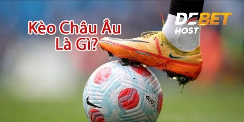 Giới thiệu về kèo châu Âu 