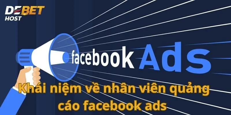 Khái niệm về nhân viên quảng cáo facebook ads 