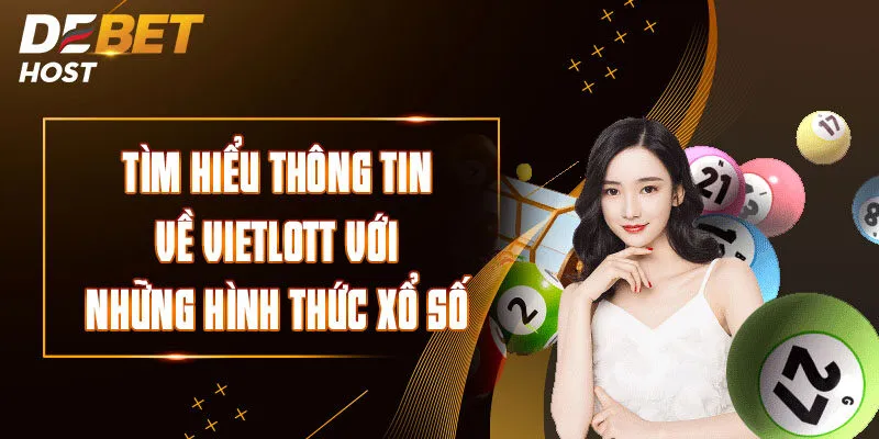 Tìm Hiểu Thông Tin Về Vietlott Với Những Hình Thức Xổ Số