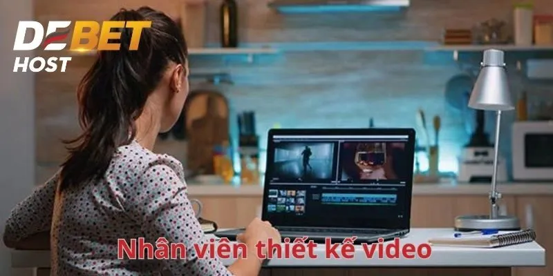 DEBET đang có nhu cầu tuyển dụng nhân viên thiết kế video