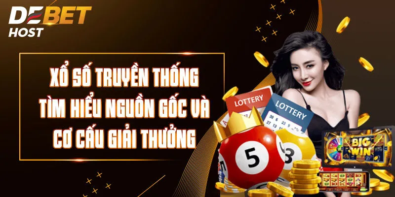 Xổ Số Truyền Thống - Tìm Hiểu Nguồn Gốc Và Cơ Cấu Giải Thưởng